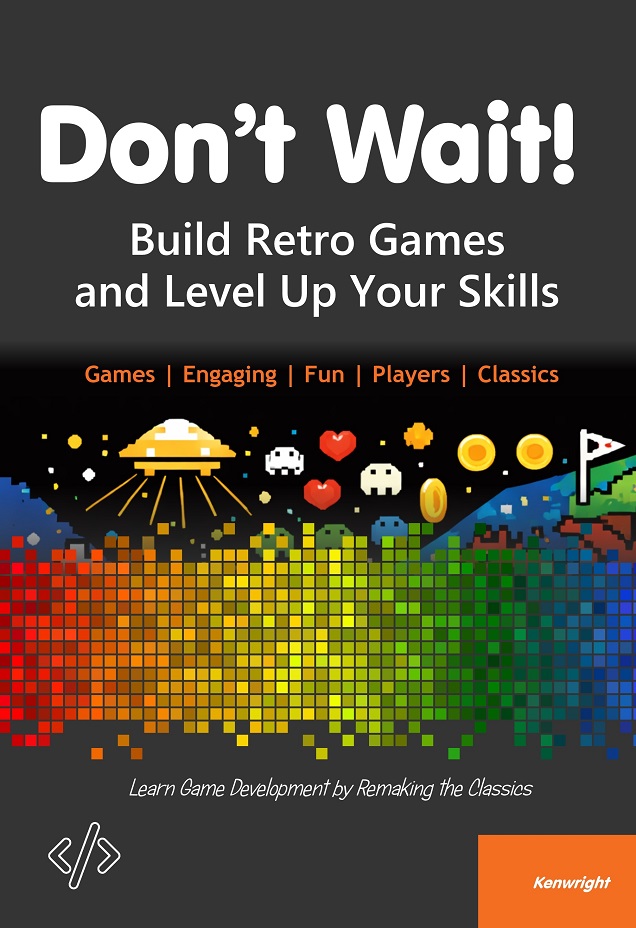 Don't Wait!: Build Retro Games and Level Up Your Skills (Paperback) Cover